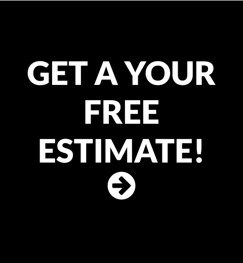 GET A YOUR FREE ESTIMATE! 